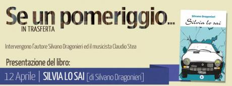 Presentazione del libro «SILVIA LO SAI» di Silvano Dragonieri