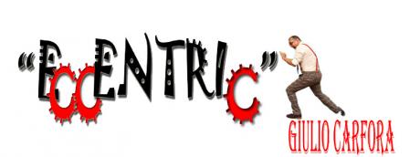 "Eccentric" con Giulio Carfora