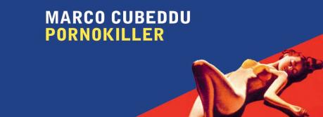 "Pornokiller" (Mondadori) di Marco Cubeddu