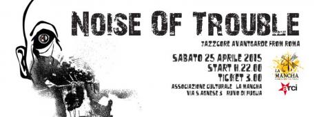 N.O.T._Noise Of Trouble - Live a La Mancha