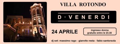 D-venerdi a Villa Rotondo