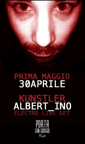 Aspettando l'1 Maggio: Kunstler electro project: Albert_ino dj-set