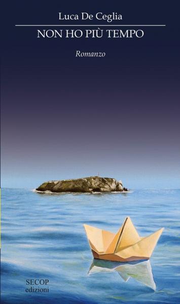 "Non ho Piu’ Tempo" il Nuovo Libro di Luca de Ceglia