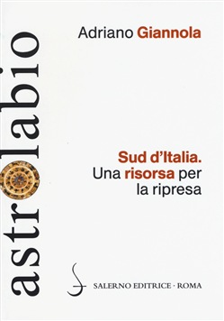 Adriano Giannola - Sud d’Italia. Una risorsa per la ripresa