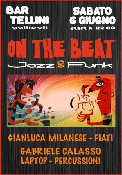 ON THE BEAT – Jazz & Funk - GIANLUCA MILANESE: FIATI - GABRIELE CALASSO: LAPTOP – PERCUSSIONI