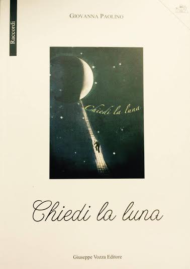Presentazione del libro "Chiedi la luna" di Giovanna Paolino