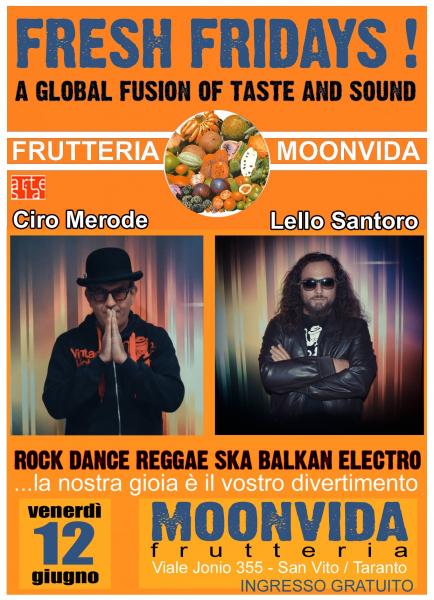 Fresh fridays! A global fusion of taste and sound! Dj set con Ciro Merode e Lello Santoro