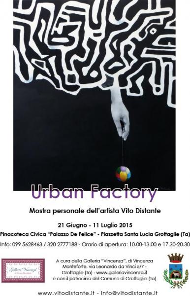 URBAN FACTORY  Mostra personale di pittura di Vito Distante a cura della Galleria "Vincenza"