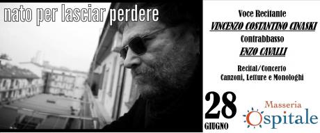 Vincenzo Costantino Cinasky in "Nato per Lasciar Perdere"