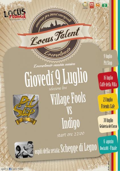 Selezioni "Locus Talent 2015" - 1°Serata| VILLAGE FOOLS / INDIGO | Ospiti: SCHEGGE DI LEGNO|