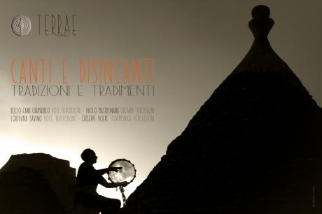 TERRAE > CANTI E DISINCANTI Tradizioni e tradimenti