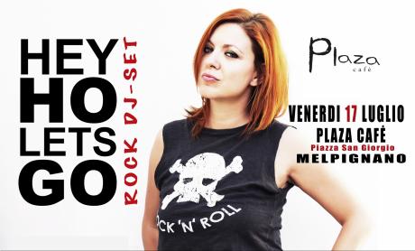 HEY HO LET'S GO! Rock Dj-Set - Venerdi 17 luglio - Plaza Cafè di Melpignano