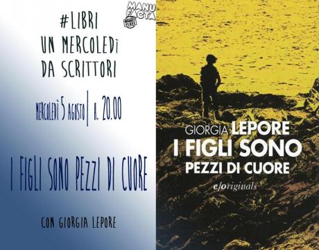 Un mercoledì da scrittori "I figli sono pezzi di cuore" con Giorgia Lepore - Manufacta Market Place