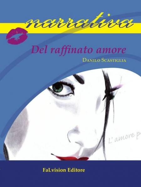 Danilo Scastiglia presenta “Del raffinato amore”. Dialoga con l’autore Antonella Girolamo