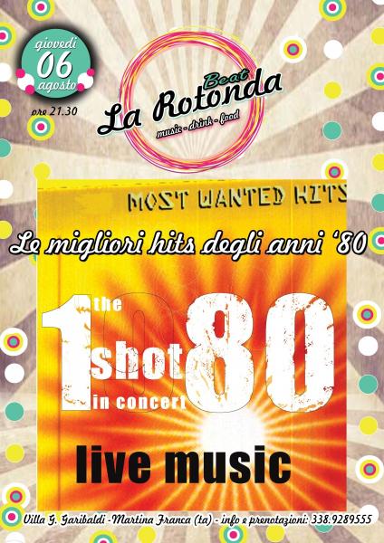 ONE SHOT 80 - Il meglio degli anni '80 alla Rotonda Beat di Martina Franca...per la tua ESTATE ROTONDA!
