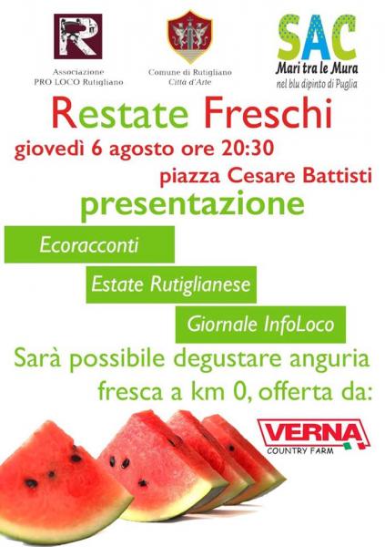 R-ESTATE FRESCHI - Presentazione di: «Estate a Rutigliano», Progetto «EcoRacconti» e Nuovo giornale «InfoLoco» - Degustazione gratuita di anguria fresca a km 0
