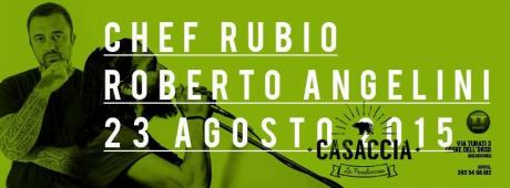 Chef Rubio e Roberto Angelini