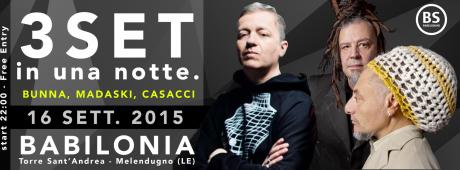 BUNNA, MADASKI E CASACCI, tre dj set in una notte al Babilonia di Torre Sant'Andrea