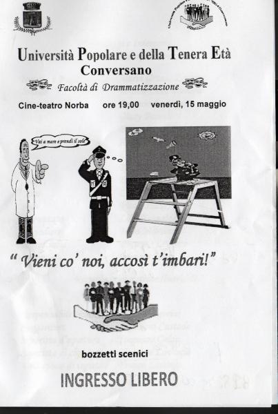 " Vieni co' noi , accosì  t'imbari!! "