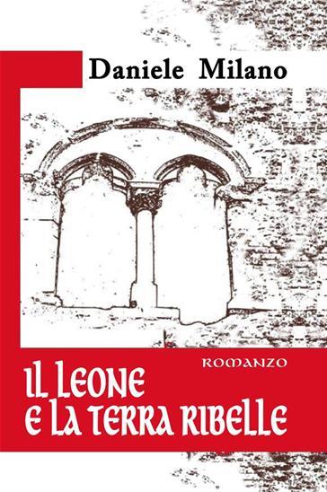 "Il Leone e la Terra Ribelle" di Daniele Milano