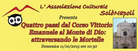 QUATTRO PASSI dal Corso Vittorio Emanuele al Monte di Dio: attraversando le Mortelle