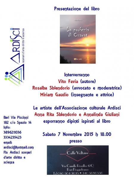 Presentazione del libro "La profezia di Czarat" di Vito Favia a cura dell'Associazione culturale Ardisci Scenari d'arte diritto e scienza