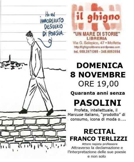 Domenica 8 novembre Omaggio a Pasolini Recital di poesie del prof Franco Terlizzi