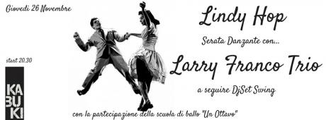 Serata Danzante LINDY HOP con LARRY FRANCO TRIO at KABUKI