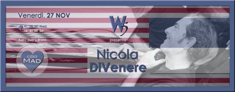 W|5 ? presenta Nicola DI VENERE @ #casaMAD | Venerdì 27 novembre