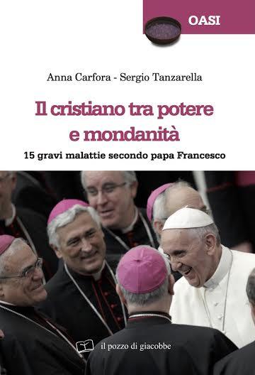 Presentazione del volume "Il cristiano tra potere e mondanità - 15 gravi malattie secondo papa Francesco" di Anna Carfora e Sergio Tanzarella