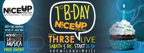 1°B-DAY NICE UP - THR3E LIVE