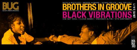 BUG presenta Brothers In Groove live + Black Vibratione dj set at Kabuki