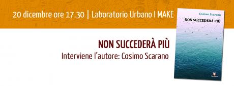 COOLturalmente: presentazione del romanzo “Non succederà più” dello scrittore Cosimo Scarano
