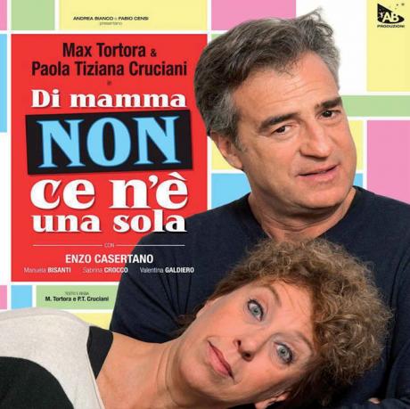MAX TORTORA e PAOLA TIZIANA CRUCIANI in "Di mamma non ce n'è una sola"