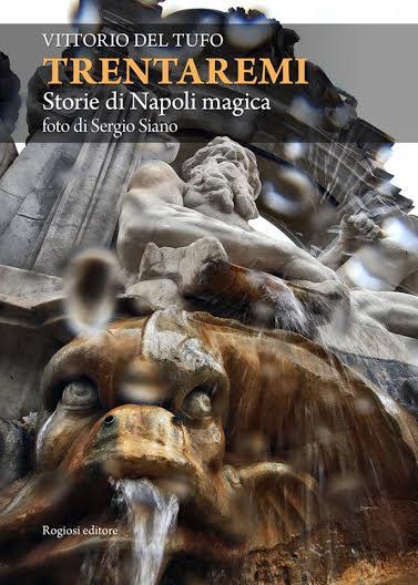 Presentazione del volume "Trentaremi. Storie di Napoli magica" di Vittorio del Tufo