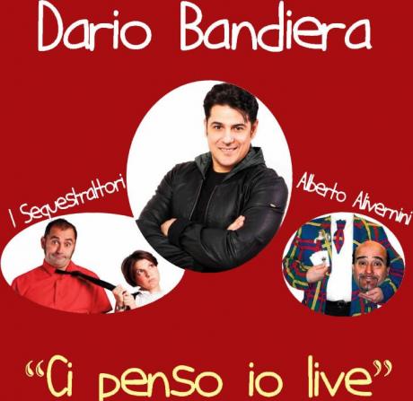 DARIO BANDIERA in "Ci penso io live"