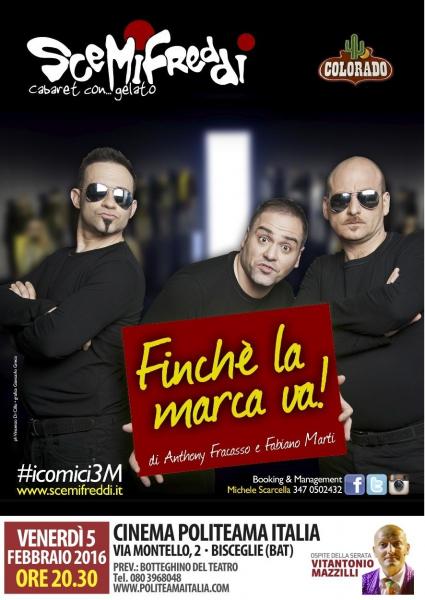 Direttamente da Colorado il cabaret degli SCEMIFREDDI in "FINCHE' LA MARCA VA!"