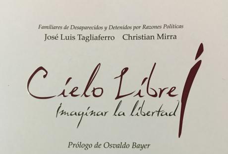 Presentazione del Libro Cielo Libre. Imaginar la Libertad, a cura di José Luis Tagliaferro