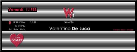 W|5 ? presenta Valentino DE LUCA at #CasaMAD, Venerdì 12 Febbraio