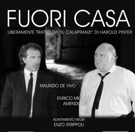 FUORI CASA liberamente tratto da IL CALAPRANZI di H.Pinter
