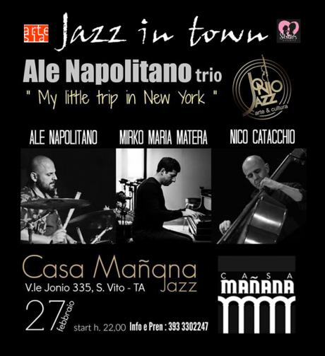 "Jazz in town" con Ale Napolitano  Trio, in concerto: "My little trip in New York"