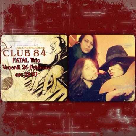 Fatal Trio al Club 84 di Maglie