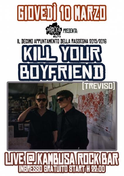 DIROCKATO WINTER presenta:"KILL YOUR BOYFRIEND live