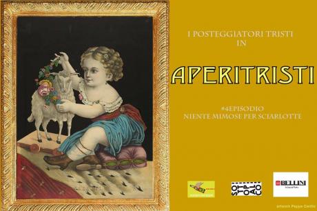 AperiTristi #4Episodio - Niente Mimose per Sciarlotte