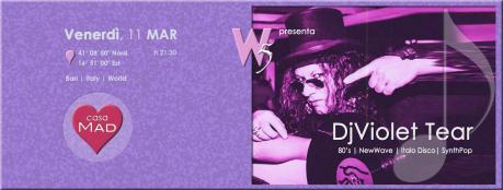 W|5 ? presenta Dj Violet Tear a #casaMAD, Venerdì 11 Marzo