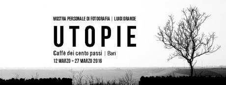 Utopie - Mostra Personale di Fotografia - Luigi Grande