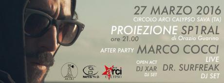 Proiezione Anteprima Sp1ral / After Party Marco Cocci Live Dj Xar Dr. Surfreak dj set