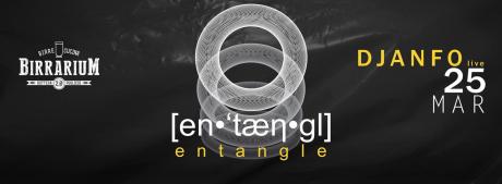 [en•‘tæƞ•gl] - quantum correlations / djanfo set / @Birrarium