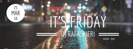 IT'S FRIDAY PARTY w/ Dj Rafaskieri