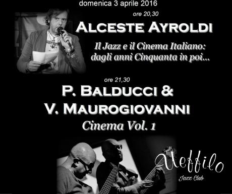 Al Ueffilo Jazz Club “La magia del Jazz nel Cinema Italiano”, condotto da Alceste Ayroldi e il live “Cinema - Volume 1" dei bassisti Pierluigi Balducci e Vincenzo Maurogiovanni